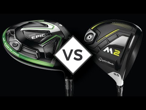 TAYLORMADE M2 vs CALLAWAY EPIC | DRIVER REVIEW
