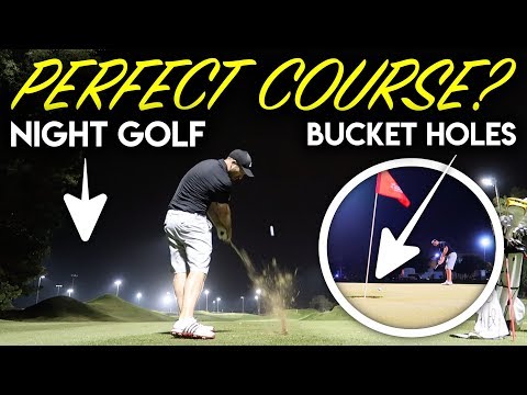 The Perfect Golf Course?? Night Golf and Bucket Holes Vlog