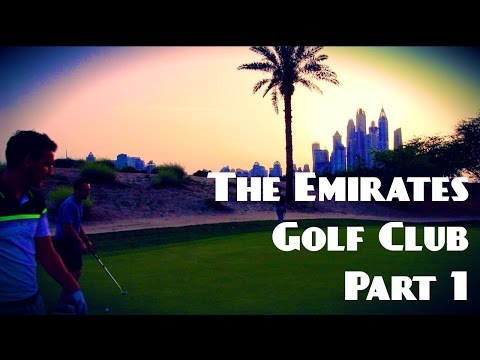 THE EMIRATES GOLF CLUB, DUBAI PART 1
