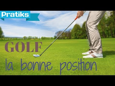 Sport – Golf : Comment se positionner devant la balle de Golf