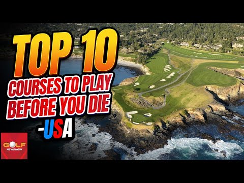 Top 10 Golf courses to play before you die- USA Edition