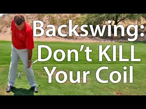 Golf Backswing:  Don't Kill Your Coil