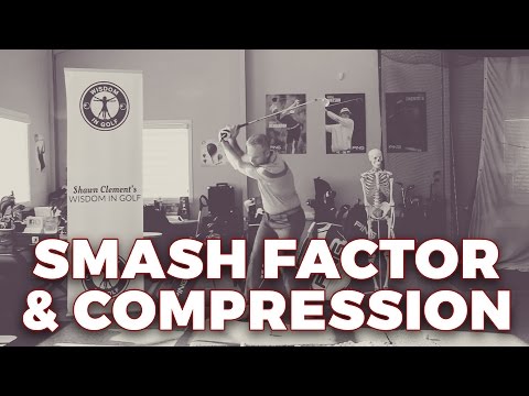 HOW TO INCREASE SMASH FACTOR COMPRESSION – Wisdom in Golf – Shawn Clement