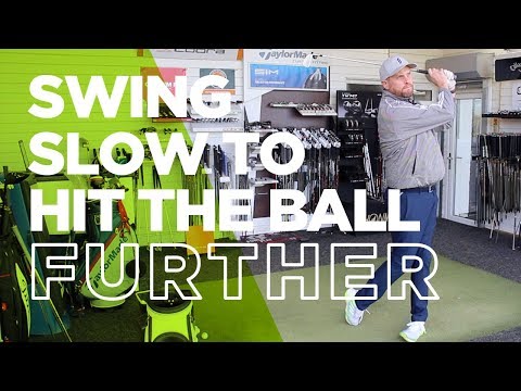 SWING SLOWER TO HIT THE BALL FURTHER