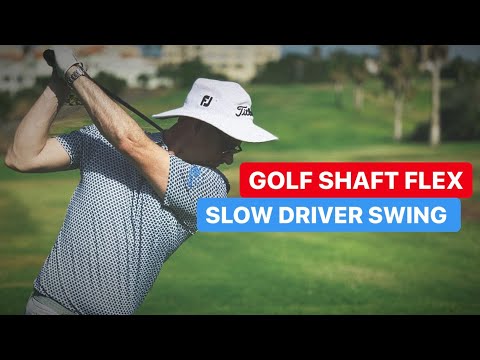 GOLF SHAFT FLEX – SLOW DRIVER SWING