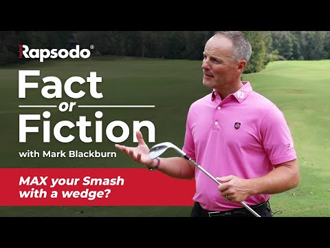 Fact or Fiction with Mark Blackburn: A Higher Smash Factor is Optimal with a Wedge