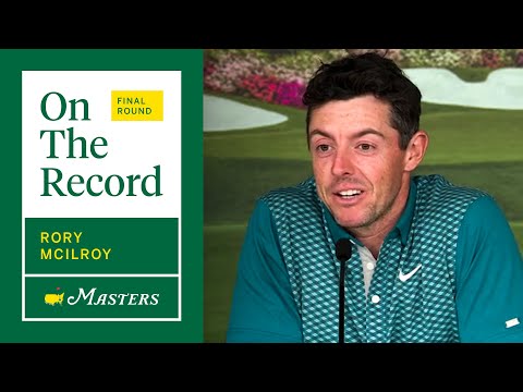 Rory McIlroy Recaps His Final-Round Bogey-Free 64 | The Masters