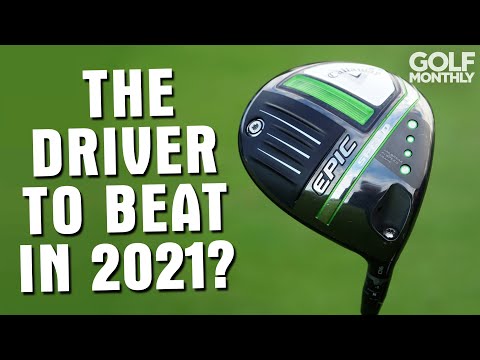 THE DRIVER TO BEAT IN 2021? Callaway Epic Drivers Review