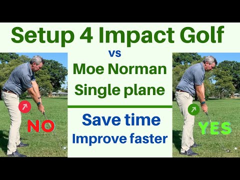 Setup 4 Impact Golf compared to the Moe Norman Single Plane Golf Swing