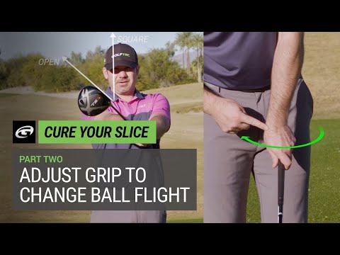 Cure Your Slice – Adjust Grip to Change Ball Flight
