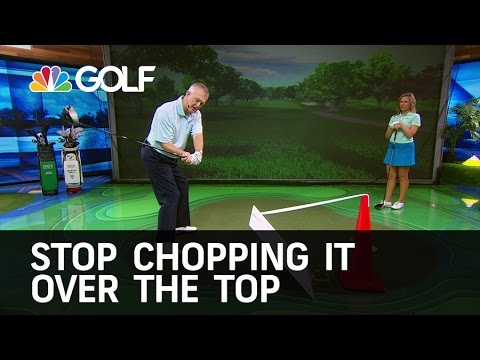 Stop Chopping Over The Top | Golf Channel