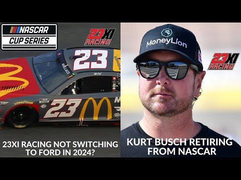 23XI Racing Not Moving To Ford In 2024? | Kurt Busch Retiring From NASCAR
