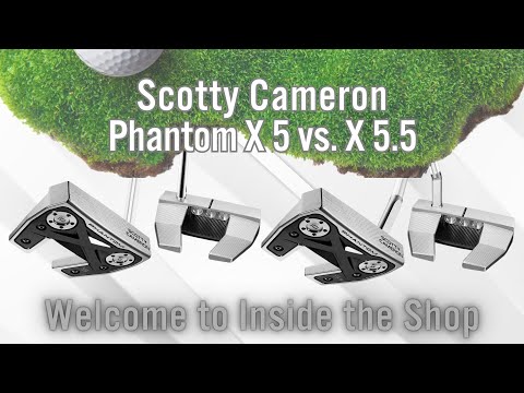 Golf Club Expert – Scotty Cameron Phantom X 5 vs X 5.5 Putter Golf Club Expert – Scotty Cameron Phantom X 5 vs X 5.5 Putter